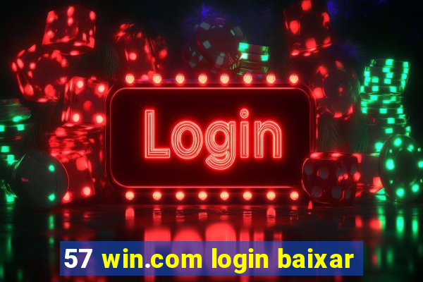 57 win.com login baixar